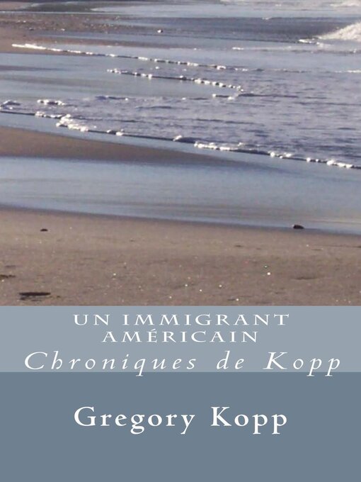 Title details for Un Immigrant Américain by Gregory Kopp - Available